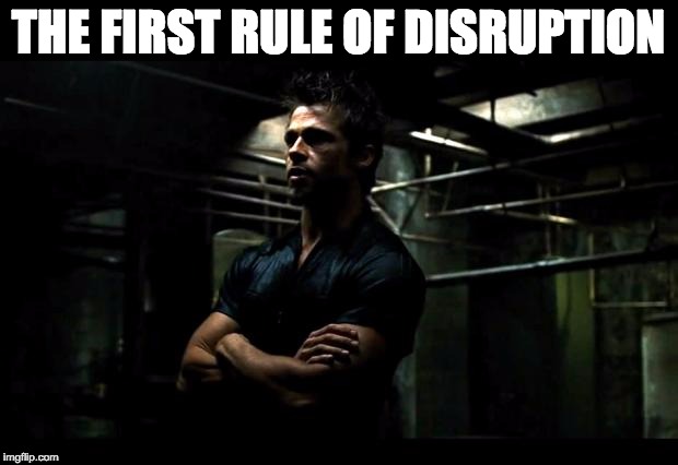 first-rule-of-disruption.jpg first-rule-of-disruption.jpg